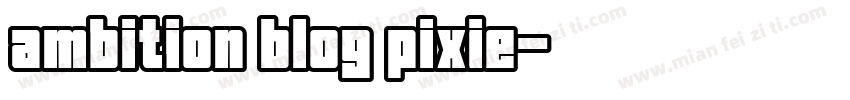 ambition blog pixie字体转换